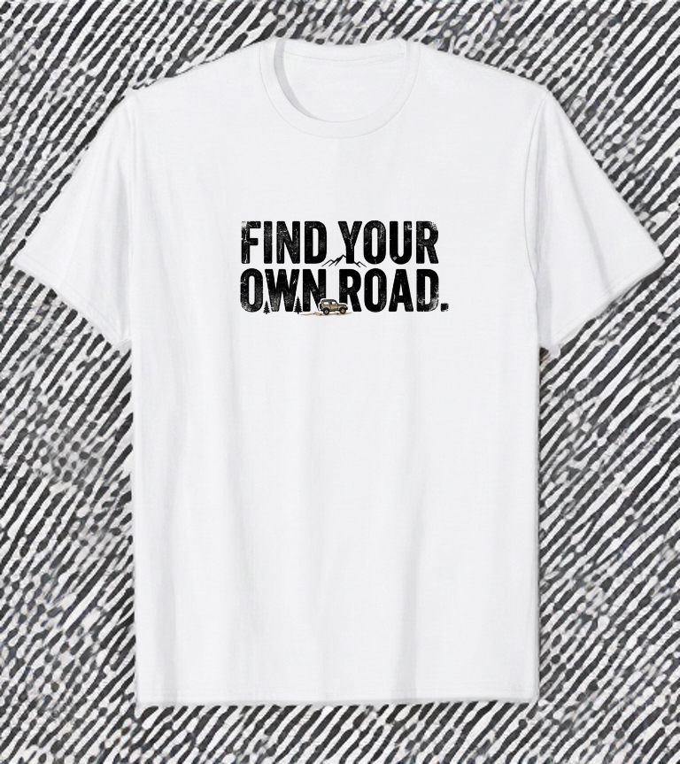 Find Your Own Road off-road adventure t-shirt