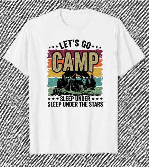 Let's Go Camp Sleep Under the Stars camping tent t-shirt