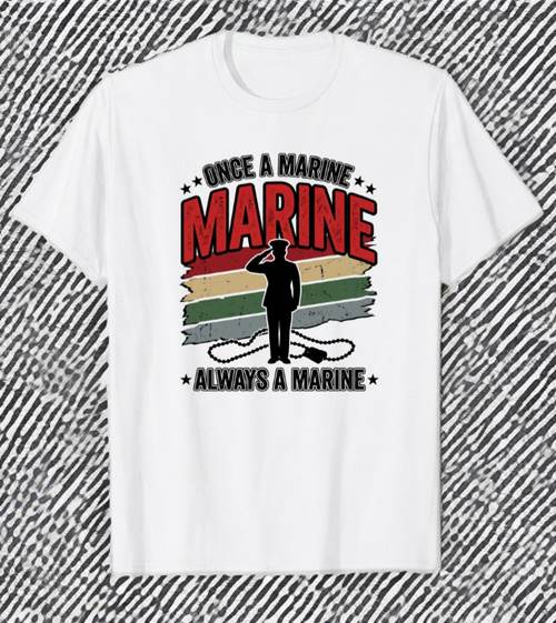Once a Marine Always a Marine veteran salute t-shirt