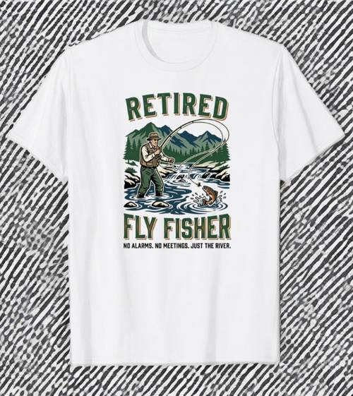 Retired Fly Fisher no alarms no meetings just the river t-shirt