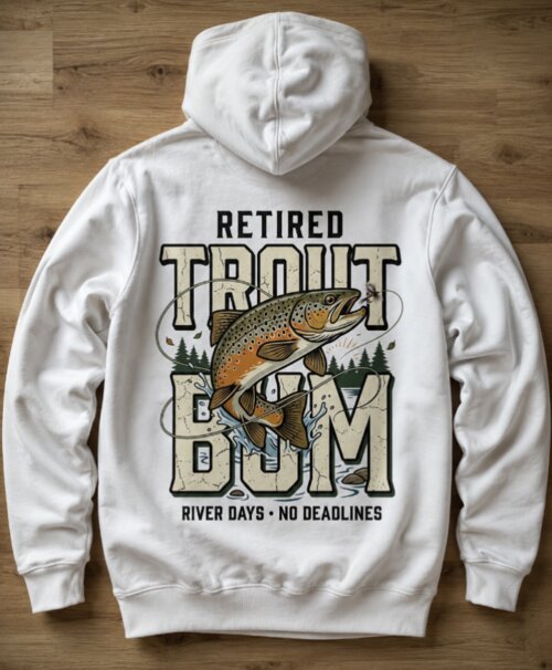 Retired Trout Bum River Days No Deadlines fishing hoodie